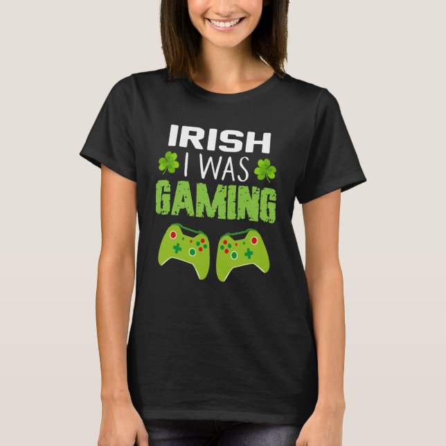 Camiseta Happy St Patrick s Day For Irish I Was Gaming Men  (Frente)