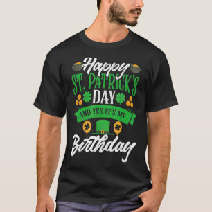 Camiseta Happy St Patricks Day And Yes It's My Birthday