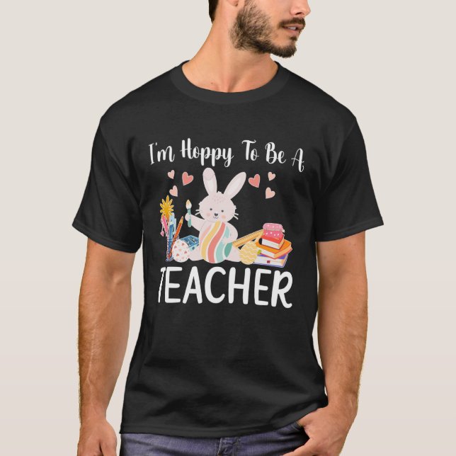 Camiseta Happy To Be A Teacher Easter Bunny Teaching Easter (Frente)