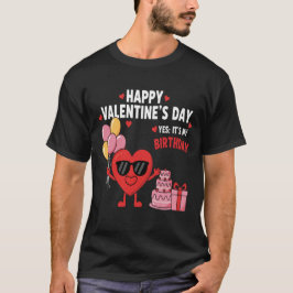 Camiseta Happy Valentine’s Day And Yes It’s My Birthday