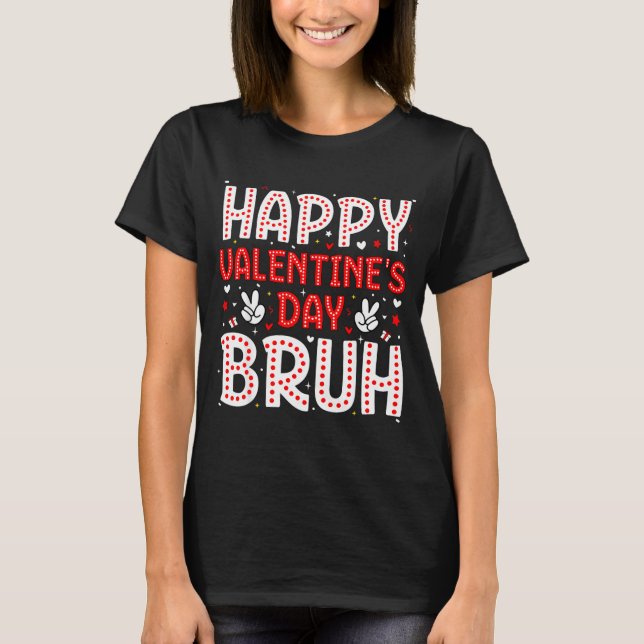 Camiseta Happy Valentines Day Bruh Heart Love Valentine Boy (Frente)