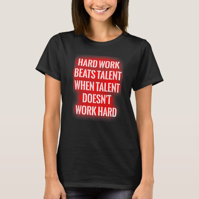 Camiseta Hard Work Beats Talent When Talent Doesn't Work Ha (Frente)
