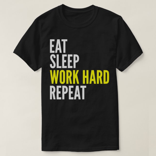 Camiseta Hard Worker Gift  Eat Sleep Work Hard Repeat  (Frente do Design)