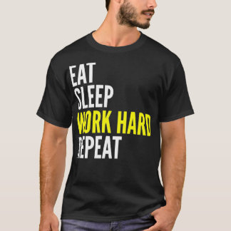Camiseta Hard Worker Gift Eat Sleep Work Hard Repeat