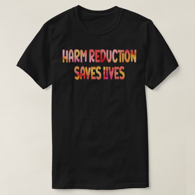 Camiseta Harm Reduction Saves Lives  (Frente do Design)