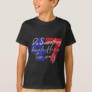 Camiseta Harris Faz Algo Que Harris Wheimer Faz Algo 1