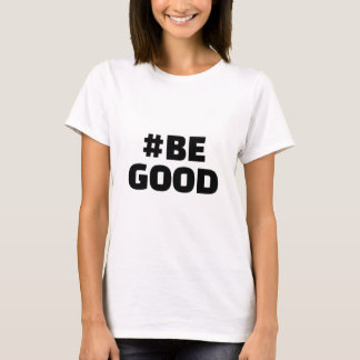 Camiseta Hashtag BE GOOD Text White