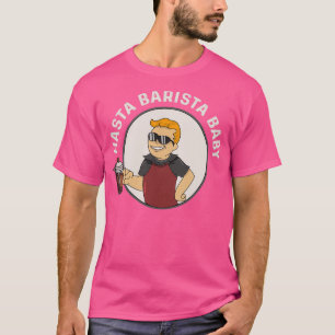 Camiseta Hasta Barista Baby for Coffee Lover and Barista