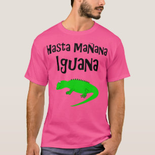 Camiseta Hasta Manana Iguana
