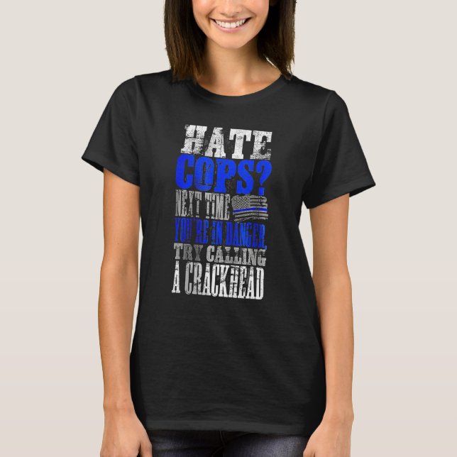 Camiseta Hate Cops Call a Crackhead (Frente)