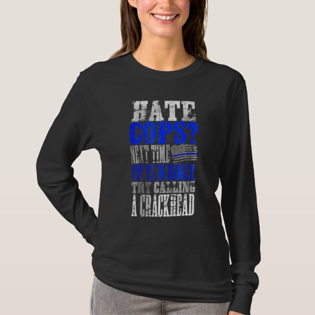 Camiseta Hate Cops Call a Crackhead (Frente)
