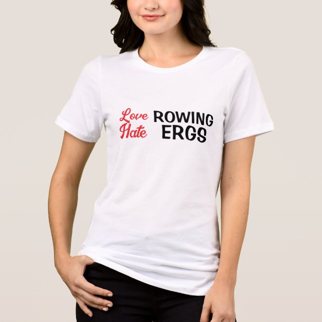 Camiseta Hate Ergs Love Rowing Rower Humor  (Frente)