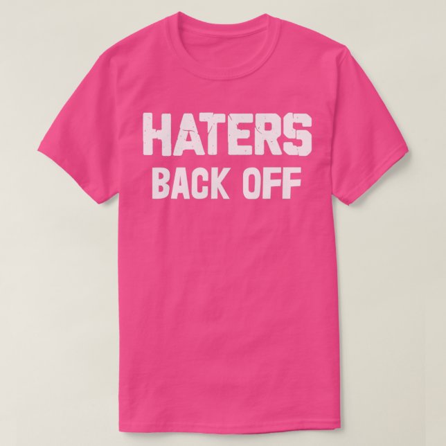 Camiseta Haters Back Off (Frente do Design)