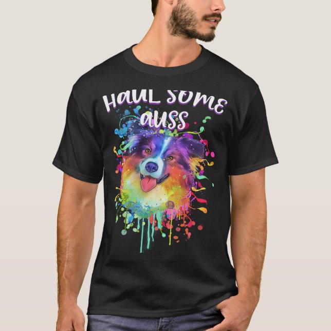 Camiseta Haul Some Auss  Australian Shepherd Humor Aussie (Frente)