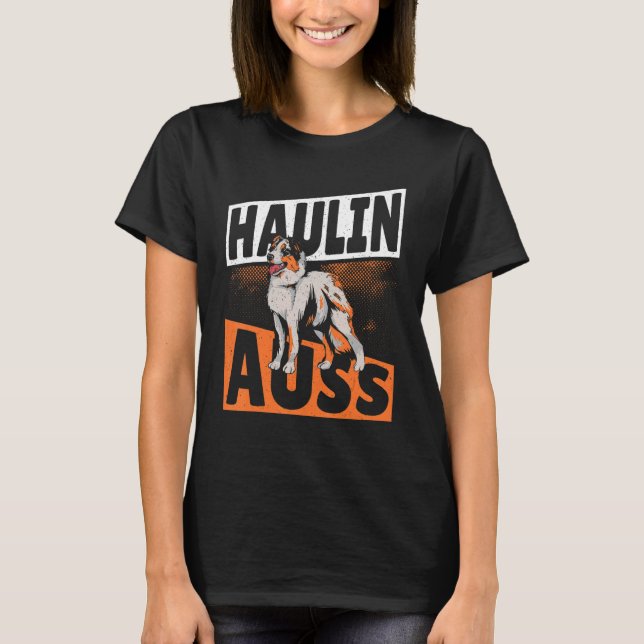 Camiseta Haulin Auss Aussie Australian Cattle Dog 1 (Frente)