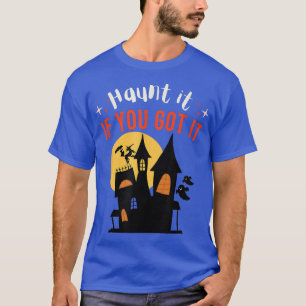 Camiseta Haunt It If You Got It  Funny Halloween Apparel 