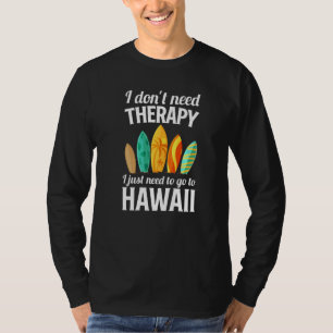 Camiseta Havaiano Não Preciso de Terapia Só Preciso Ir Para