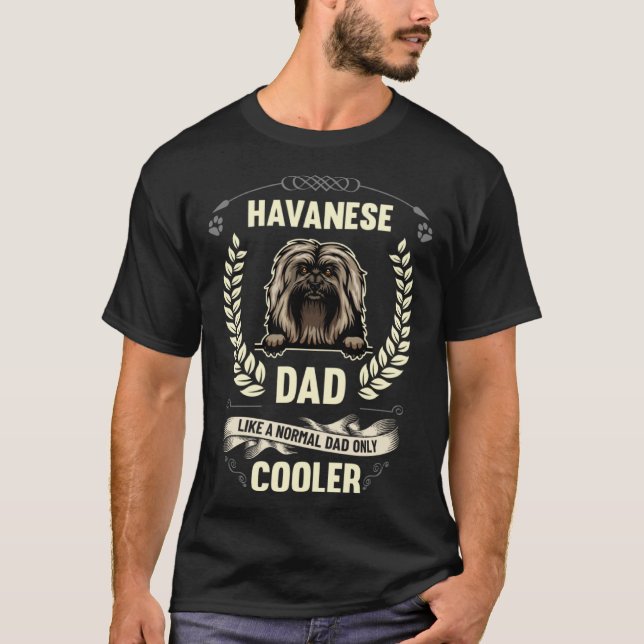 Camiseta Havanese Dad Like A Normal Dad Only Cooler  Dog Ow (Frente)