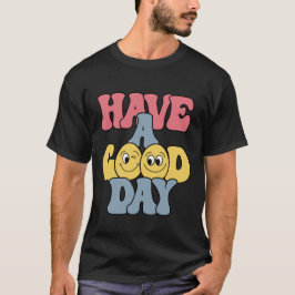 Camiseta Have a Good Day