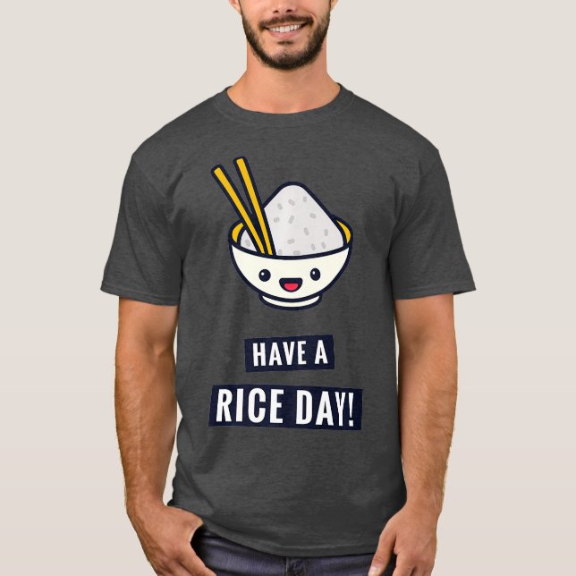 Camiseta Have A Rice Day  Funny Japanese Food Pun Premium (Frente)