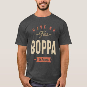 Camiseta Have No Fear Boppa is Here - Dad and Grandpa Funny