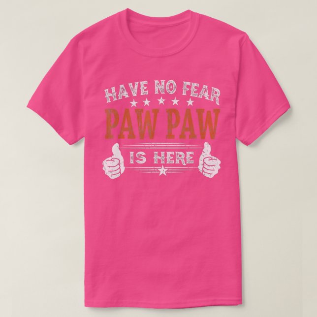 Camiseta Have No Fear Paw Paw is Here Fathers Day Gift for  (Frente do Design)