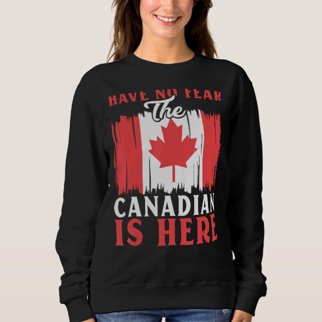 Camiseta Have No Fear The Canadian Is Here Maple Leaf Canad (Frente)