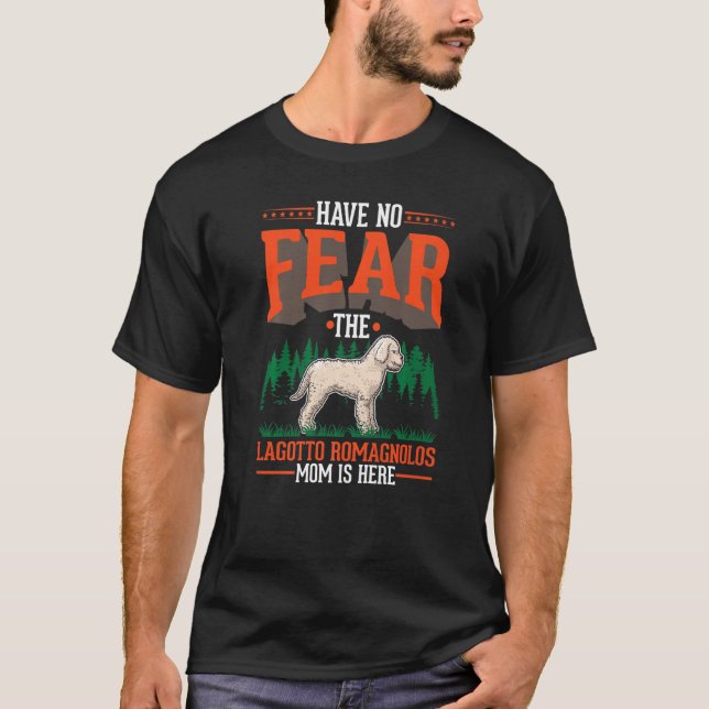 Camiseta Have no fear The Lagotto Romagnolo Mom is here   (Frente)