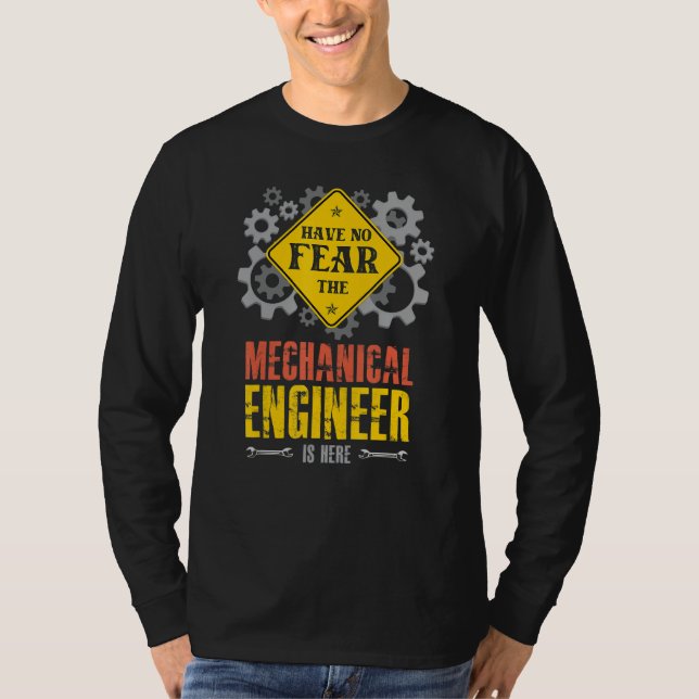 Camiseta Have No Fear The Mechanical Engineer Is Here (Frente)
