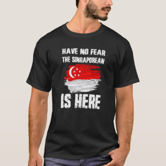 Camiseta Have No Fear The Singaporean Is Here Singapore Fla