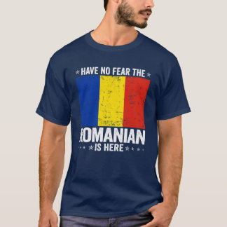 Camiseta Have No Fearhe Romanian Is Here Romania Flag Desig