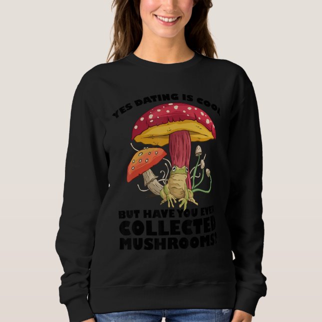 Camiseta Have you ever collected Mushrooms Mushroom Hunting (Frente)