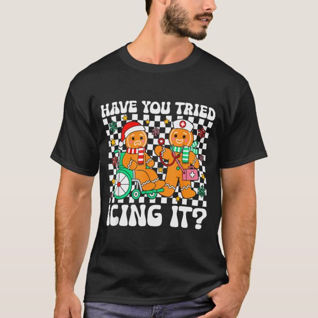 Camiseta Have You Tried Icing It Gingerbread Nurse Christma (Frente)