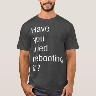 Camiseta Have you tried rebooting it Programming