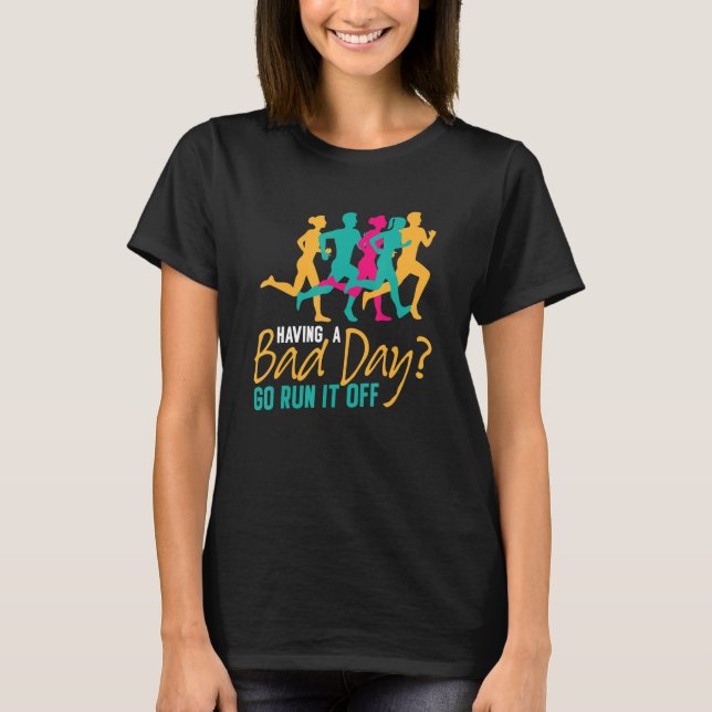 Camiseta Having A Bad Day Go Run Marathon Running Runner (Frente)