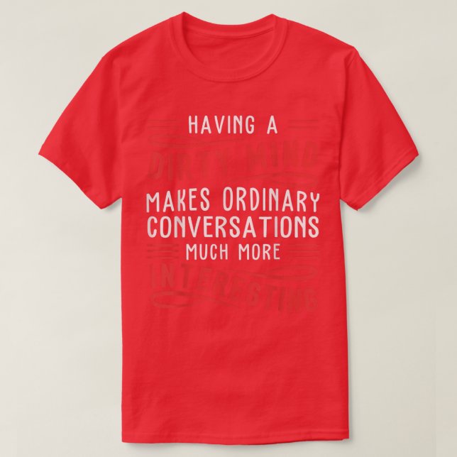 Camiseta Having A Dirty Mind Makes Ordinary Funny  (Frente do Design)