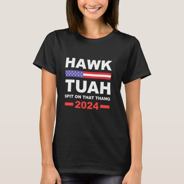 Camiseta Hawk Tuah 2024 cuspiu Naquele Meme Viral Engraçado (Frente)