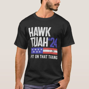 Camiseta Hawk Tuah 24 cuspiu Naquele Sarcasmo Thang