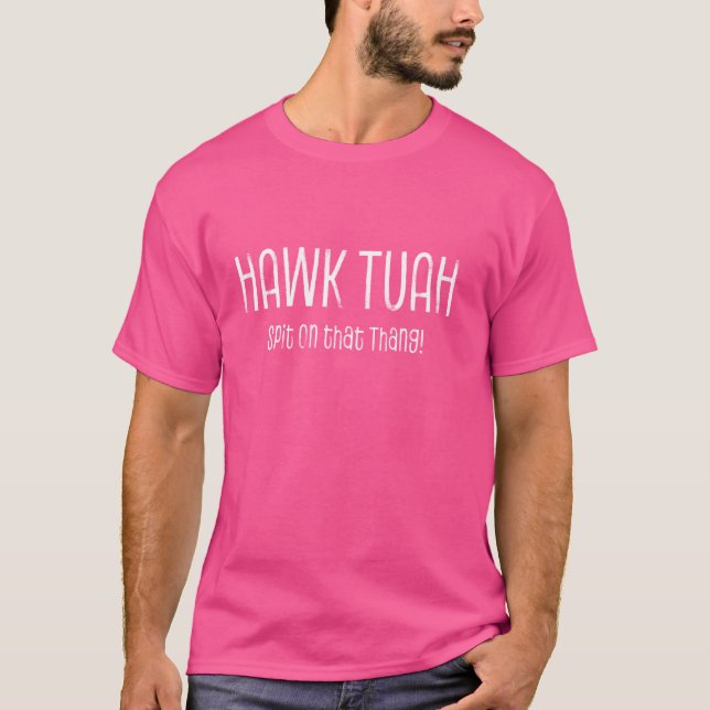Camiseta Hawk Tuah, Cuspe Naquele Thang Hawk Tush, Hawk Thu (Frente)