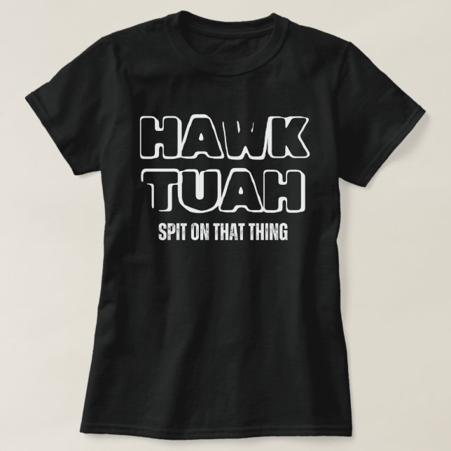 Camiseta Hawk Tuah cuspiu Naquela Coisa (Frente do Design)