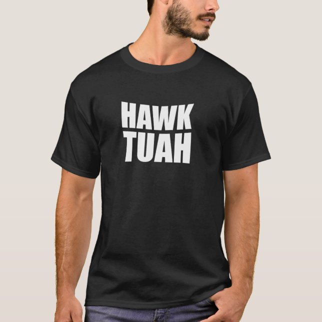 Camiseta Hawk Tuah. Você tem que dar isso.. cuspir nisso (Frente)