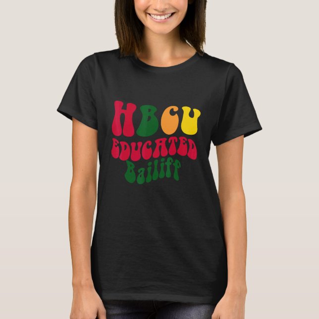 Camiseta HBCU Educated Bailiff Black college Alumni Apparel (Frente)
