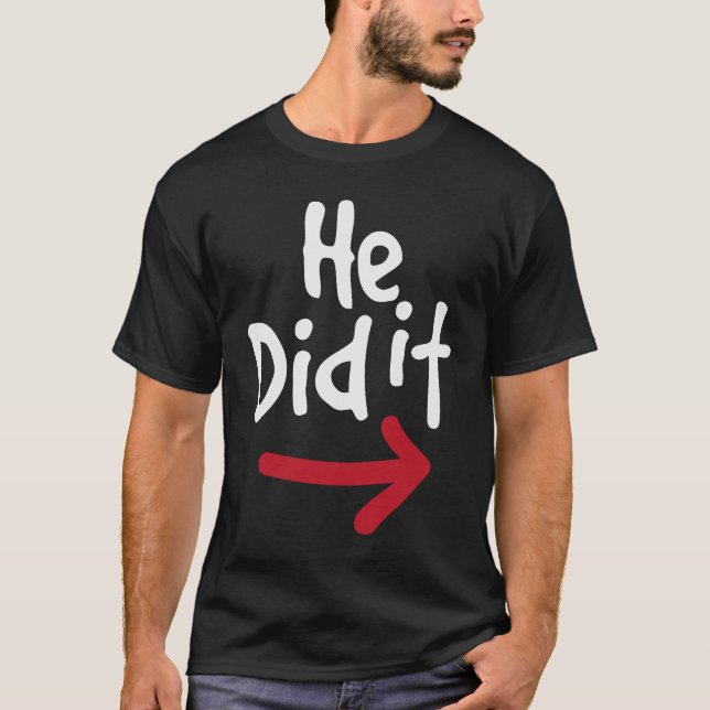 Camiseta He Did It  Prank Couple Matching (Frente)