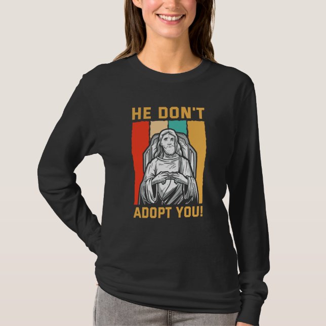 Camiseta He Don't Adopt You He Just Gives You Hope Jesus Kn (Frente)