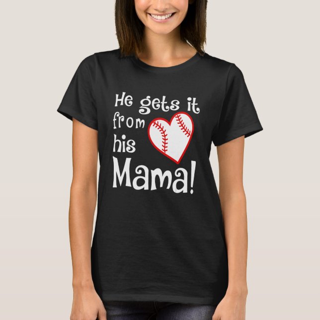 Camiseta He Gets It From His Mama (Frente)