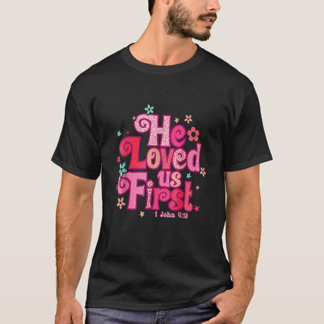 Camiseta He Loved Us First Bible 1 John 419 Funny Men Valen (Frente)