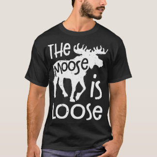 Camiseta he Moose Is Loose  Men Funny Hunting Vintage Gift 