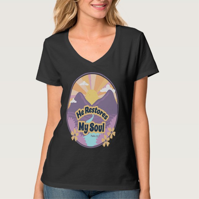 Camiseta He Restores My Soul Bible Psalm 232 3 Beside Still (Frente)