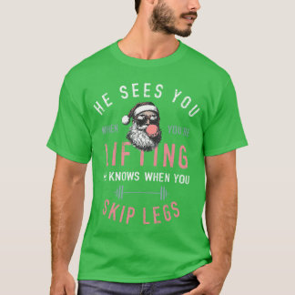 Camiseta He Sees You When Youre Lifting Skip Legs Santa Chr