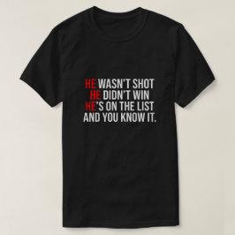 Camiseta He Wasn't Shot He Didnt Win He's on the List Funny